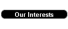 Our Interests